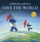 Image for Stillwater and Koo Save the World (A Stillwater and Friends Book)