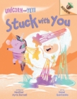 Image for Stuck with You: An Acorn Book (Unicorn and Yeti #7)