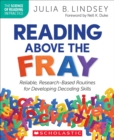 Image for Reading Above the Fray : Reliable, Research-Based Routines for Developing Decoding Skills