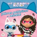 Image for La Casa de Munecas de Gabby: !Heroes gatasticos al rescate! (Gabby&#39;s Dollhouse: Cat-tastic Heroes to the Rescue!)