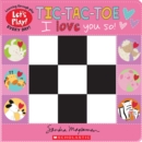 Image for Tic-Tac-Toe: I Love You So! (A Let&#39;s Play! Board Book)