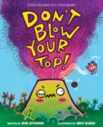 Image for Don&#39;t Blow Your Top!