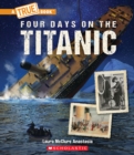 Image for Four Days on The Titanic (A True Book: The Titanic)