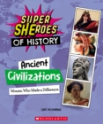 Image for Ancient Civilizations: Women Who Made a Difference (Super SHEroes of History) : Women Who Made a Difference (Super SHEroes of History)