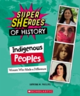 Image for Indigenous Peoples: Women Who Made a Difference (Super SHEroes of History)