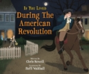 Image for If You Lived During the American Revolution