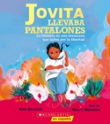 Image for Jovita llevaba pantalones: La historia de una mexicana que lucho por la libertad (Jovita Wore Pants)