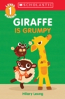 Image for Giraffe Is Grumpy (Scholastic Reader, Level 1) : A First Feelings Reader