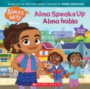 Image for Alma Speaks Up / Alma habla (Alma&#39;s Way Storybook #1) (Bilingual)