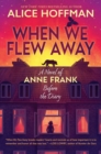 Image for When We Flew Away: A Novel of Anne Frank Before the Diary
