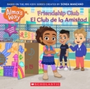 Image for Friendship Club / El Club de la Amistad (Alma&#39;s Way) (Bilingual)
