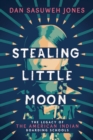 Image for Stealing Little Moon: The Legacy of American Indian Boarding Schools (Scholastic Focus)