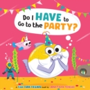 Image for Do I Have to Go to the Party? (Fish Tank Friends)