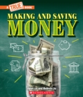 Image for Making and Saving Money: Jobs, Taxes, Inflation... And Much More! (A True Book: Money)