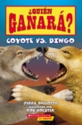 Image for Quien ganara? Coyote vs. Dingo (Who Would Win? Coyote vs. Dingo)