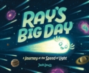 Image for Ray&#39;s Big Day: A Journey at the Speed of Light