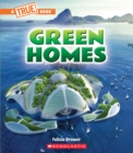 Image for Green Homes (A True Book: A Green Future)