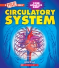 Image for Circulatory System (A True Book: Your Amazing Body)