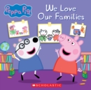 Image for We Love Our Families (Peppa Pig)