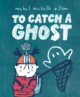 Image for To Catch a Ghost