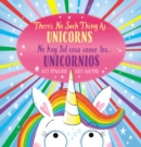 Image for There&#39;s No Such Thing as...Unicorns / No hay tal cosa como los... unicornios (Bilingual)