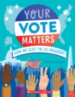 Image for Your Vote Matters: How We Elect the US President