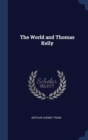 Image for THE WORLD AND THOMAS KELLY