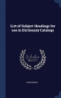 Image for LIST OF SUBJECT HEADINGS FOR USE IN DICT