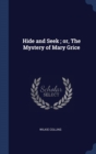Image for HIDE AND SEEK ; OR, THE MYSTERY OF MARY