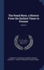 Image for THE ROYAL NAVY, A HISTORY FROM THE EARLI