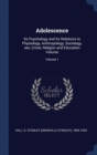 Image for ADOLESCENCE: ITS PSYCHOLOGY AND ITS RELA