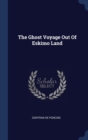 Image for THE GHOST VOYAGE OUT OF ESKIMO LAND