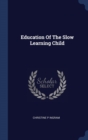Image for EDUCATION OF THE SLOW LEARNING CHILD