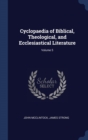 Image for CYCLOPAEDIA OF BIBLICAL, THEOLOGICAL, AN