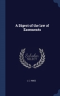 Image for A DIGEST OF THE LAW OF EASEMENTS