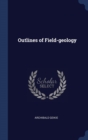 Image for OUTLINES OF FIELD-GEOLOGY