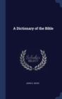 Image for A DICTIONARY OF THE BIBLE
