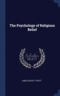 Image for THE PSYCHOLOGY OF RELIGIOUS BELIEF