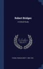 Image for ROBERT BRIDGES: A CRITICAL STUDY