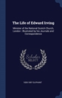 Image for THE LIFE OF EDWARD IRVING: MINISTER OF T