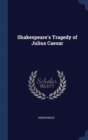 Image for SHAKESPEARE&#39;S TRAGEDY OF JULIUS CAESAR