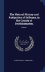 Image for THE NATURAL HISTORY AND ANTIQUITIES OF S