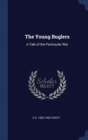 Image for THE YOUNG BUGLERS: A TALE OF THE PENINSU