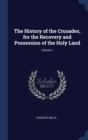 Image for THE HISTORY OF THE CRUSADES, FOR THE REC