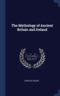 Image for THE MYTHOLOGY OF ANCIENT BRITAIN AND IRE