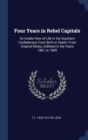 Image for FOUR YEARS IN REBEL CAPITALS: AN INSIDE
