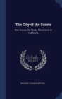 Image for THE CITY OF THE SAINTS: AND ACROSS THE R