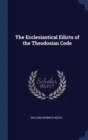 Image for THE ECCLESIASTICAL EDICTS OF THE THEODOS