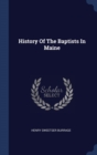 Image for HISTORY OF THE BAPTISTS IN MAINE