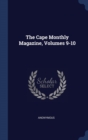 Image for THE CAPE MONTHLY MAGAZINE, VOLUMES 9-10